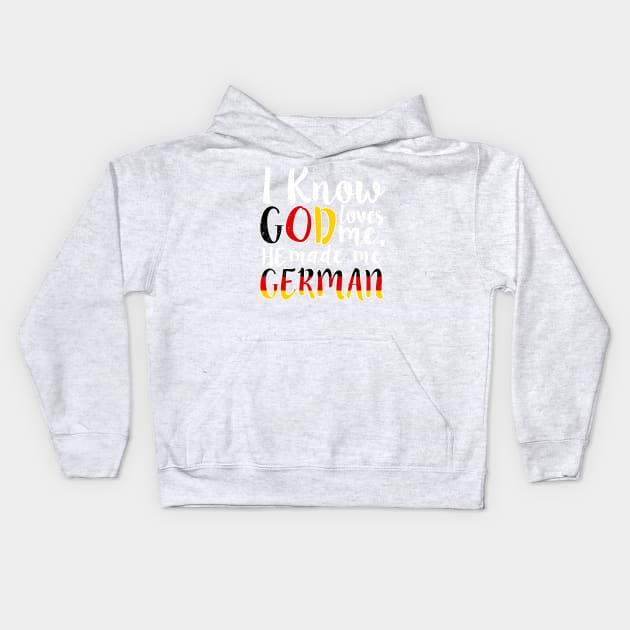 God Loves Me He Made Me German Flag Colors T-Shirt T-Shirt Kids Hoodie by Memes4Days